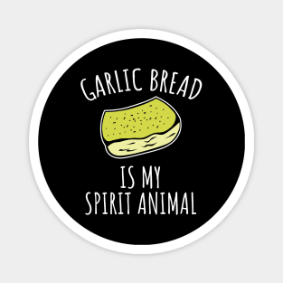 Garlic bread is my spirit animal Magnet